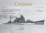 Cruisers: Selected Photos from the Archives of the Kure Maritime Museum, The Best from the Collection of Shizuo Fukui's Photos of Japanese Warships (The Japanese Naval Warship Photo Albums)