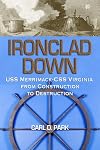 Ironclad Down: USS Merrimack - CSS Virginia from Design to Destruction