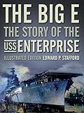 The Big E: The Story of the USS Enterprise, Illustrated Edition