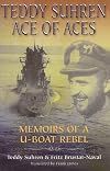 Teddy Suhren, Ace of Aces: Memoirs of a U-Boat Rebel