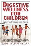 Digestive Wellness for Children: How to Strengthen the Immune System & Prevent Disease Through Healthy Digestion
