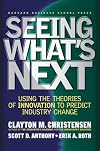 Seeing What's Next: Using Theories of Innovation to Predict Industry Change