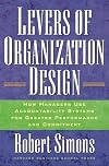 Levers Of Organization Design: How Managers Use Accountability Systems For Greater Performance And Commitment