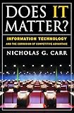 Does It Matter Information Technology And The Corrosion Of Competitive Advantage