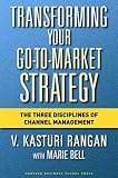Transforming Your Gotomarket Strategy The Three Disciplines Of Channel Management