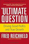 The Ultimate Question: Driving Good Profits and True Growth