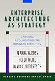 Enterprise Architecture As Strategy Creating A Foundation For Business Execution