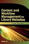 Content and Workflow Management for Library Websites: Case Studies