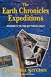The Earth Chronicles Expeditions Journeys To The Mythical Past