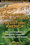 Advanced Civilizations of Prehistoric America: The Lost Kingdoms of the Adena, Hopewell, Mississippians, and Anasazi
