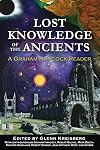 Lost Knowledge of the Ancients: A Graham Hancock Reader