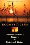 Ecomysticism: The Profound Experience of Nature as Spiritual Guide
