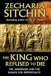 The King Who Refused to Die: The Anunnaki and the Search for Immortality