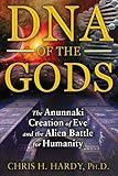 Dna Of The Gods The Anunnaki Creation Of Eve And The Alien Battle For Humanity