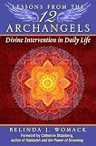 Lessons From The Twelve Archangels Divine Intervention In Daily Life