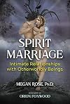 Spirit Marriage: Intimate Relationships with Otherworldly Beings
