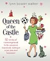 Queen of the Castle: 52 Weeks of Encouragement for the Uninspired, Domestically Challenged or Just Plain Tired Homemaker