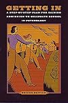 Getting In: A Step-By-Step Plan for Gaining Admission to Graduate School in Psychology