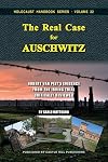The Real Case for Auschwitz: Robert van Pelt's Evidence from the Irving Trial Critically Reviewed (Holocaust Handbooks) (Volume 22)