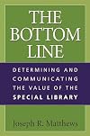 The Bottom Line: Determining and Communicating the Value of the Special Library