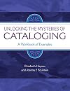 Unlocking the Mysteries of Cataloging: A Workbook of Examples