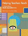 Helping Teachers Teach: A School Library Media Specialist's Role Third Edition