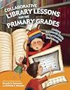 Collaborative Library Lessons for the Primary Grades: Linking Research Skills to Curriculum Standards