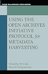 Using the Open Archives Initiative Protocol for Metadata Harvesting (Third Millennium Cataloging)