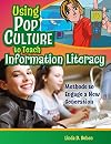 Using Pop Culture to Teach Information Literacy: Methods to Engage a New Generation