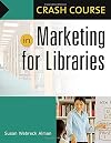 Crash Course in Marketing for Libraries