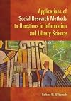 Applications of Social Research Methods to Questions in Information and Library Science