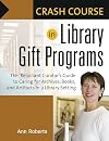 Crash Course in Library Gift Programs: The Reluctant Curator's Guide to Caring for Archives, Books, and Artifacts in a Library Setting