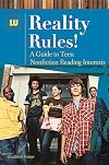 Reality Rules! A Guide to Teen Nonfiction Reading Interests