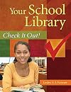 Your School Library: Check It Out!