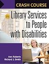 Crash Course in Library Services to People with Disabilities