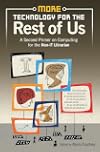 More Technology for the Rest of Us: A Second Primer on Computing for the Non-IT Librarian