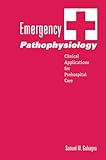 Emergency Pathophysiology Clinical Applications For Prehospital Care