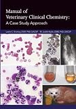 Manual Of Veterinary Clinical Chemistry A Case Study Approach