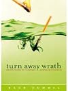 Turn Away Wrath: Meditations to Control Anger & Bitterness