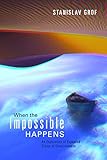 When The Impossible Happens Adventures In Nonordinary Realities