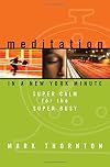 Meditation in a New York Minute: Super Calm for the Super Busy