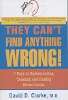 They Can't Find Anything Wrong!: 7 Keys to Understanding, Treating, and Healing Stress Illness