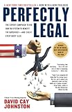 Perfectly Legal The Covert Campaign To Rig Our Tax System To Benefit The Super Richand Cheat E Verybody Else