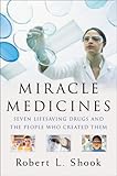 Miracle Medicines Seven Lifesaving Drugs And The People Who Created Them