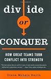 Divide or Conquer: How Great Teams Turn Conflict into Strength