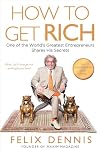 How to Get Rich: One of the World's Greatest Entrepreneurs Shares His Secrets