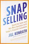 SNAP Selling: Speed Up Sales and Win More Business with Today's Frazzled Customers