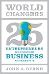 World Changers: 25 Entrepreneurs Who Changed Business as We Knew It