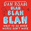 Blah Blah Blah: What To Do When Words Don't Work