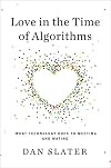 Love in the Time of Algorithms: What Technology Does to Meeting and Mating